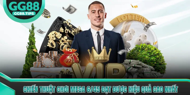 Chiến Thuật Chơi Mega 6/45 Đạt Được Hiệu Quả Cao Nhất