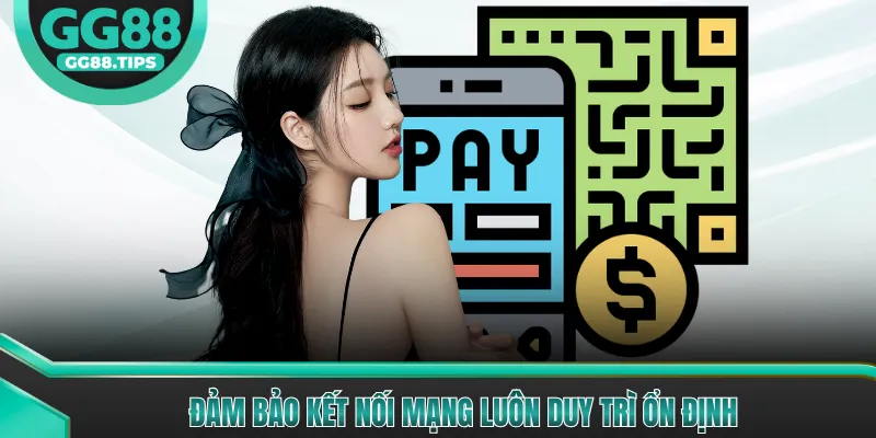 Đảm bảo kết nối mạng luôn duy trì ổn định