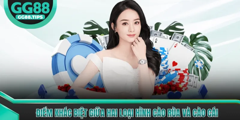 Điểm khác biệt giữa hai loại hình cào rùa và cào cái