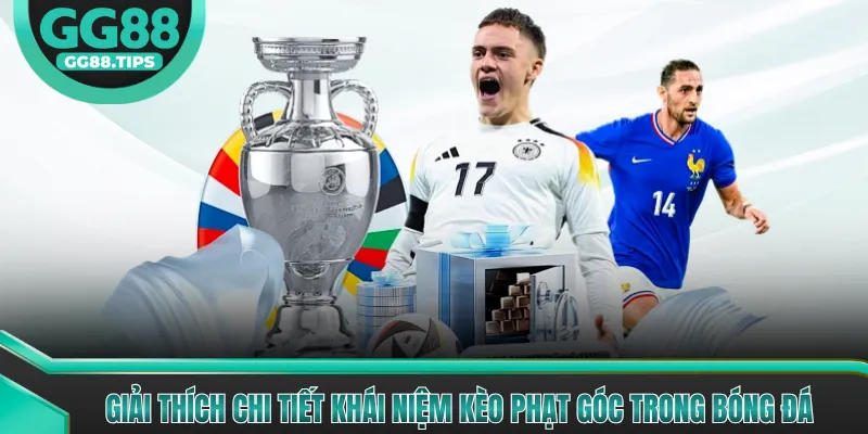 Giải thích chi tiết khái niệm kèo phạt góc trong bóng đá