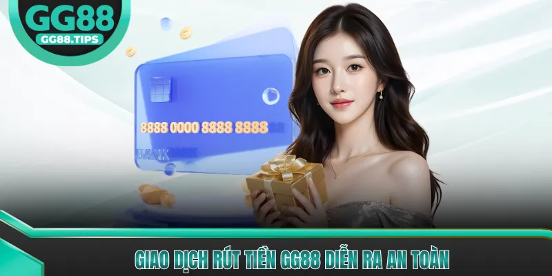 Giao dịch rút tiền GG88 diễn ra an toàn