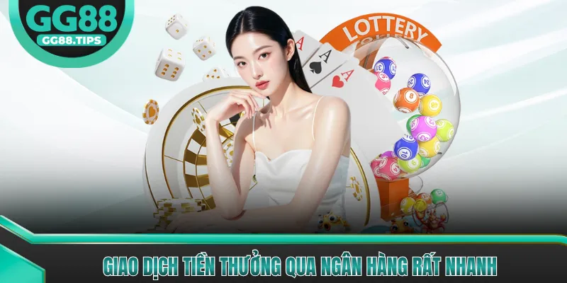 Giao dịch tiền thưởng qua ngân hàng rất nhanh