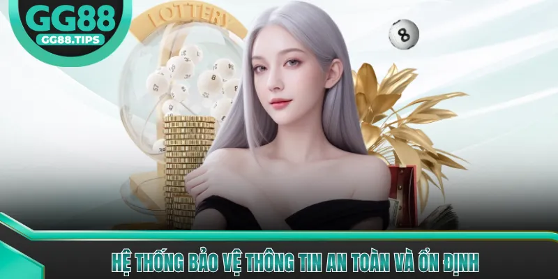 Hệ thống bảo vệ thông tin an toàn và ổn định 