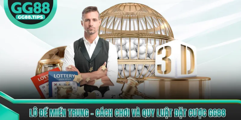 Lô Đề Miền Trung - Cách Chơi Và Quy Luật Đặt Cược GG88