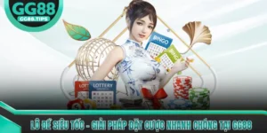 Lô Đề Siêu Tốc - Giải Pháp Đặt Cược Nhanh Chóng Tại GG88