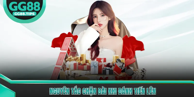 Nguyên tắc chặn bài khi đánh tiến lên