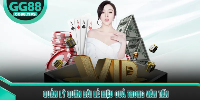Quản lý quân bài lẻ hiệu quả trong ván Tấn