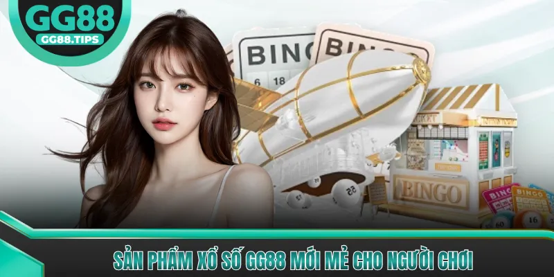 Sản phẩm xổ số GG88 mới mẻ cho người chơi