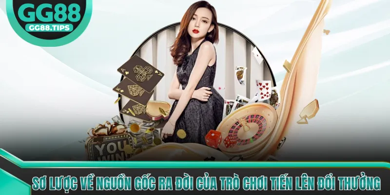Sơ lược về nguồn gốc ra đời của trò chơi tiến lên đổi thưởng