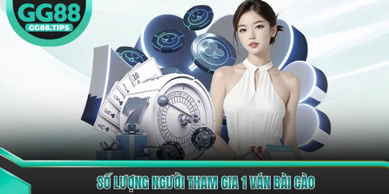 Số lượng người tham gia 1 ván bài cào