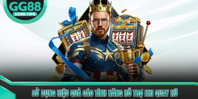 Sử dụng hiệu quả các tính năng hỗ trợ khi quay hũ