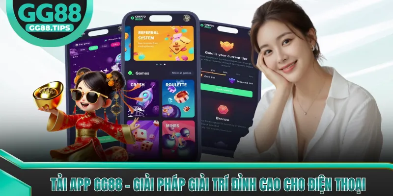 Tải App GG88 - Giải Pháp Giải Trí Đỉnh Cao Cho Điện Thoại