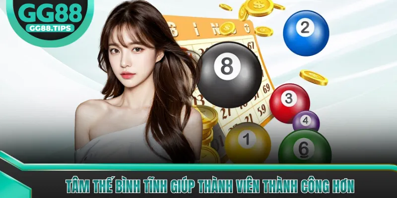 Tâm thế bình tĩnh giúp thành viên thành công hơn