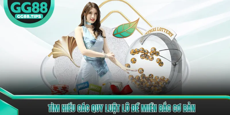 Tìm hiểu các quy luật lô đề miền bắc cơ bản