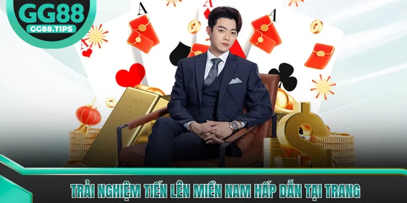 Trải nghiệm Tiến Lên Miền Nam hấp dẫn tại trang