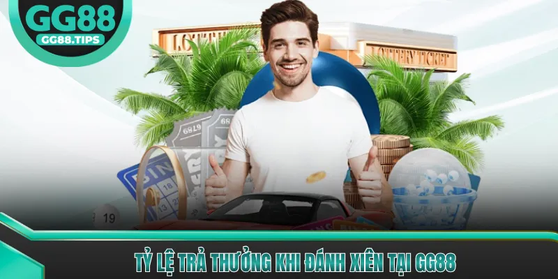 Tỷ lệ trả thưởng khi đánh xiên tại GG88