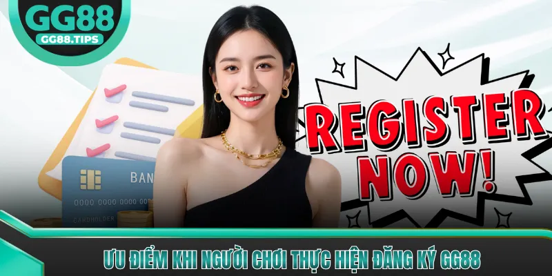 Ưu điểm khi người chơi thực hiện đăng ký GG88