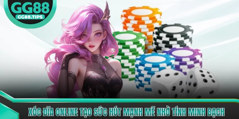 Xóc Đĩa Online Tạo Sức Hút Mạnh Mẽ Nhờ Tính Minh Bạch